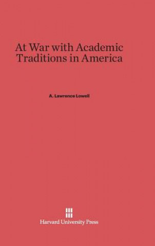 Könyv At War with Academic Traditions in America A. Lawrence Lowell