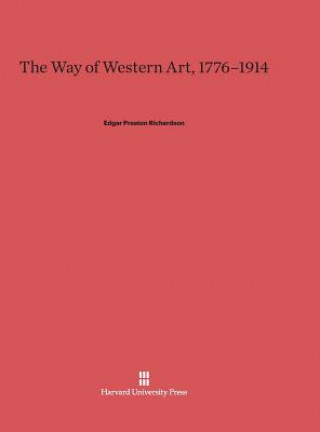 Книга Way of Western Art, 1776-1914 Edgar Preston Richardson
