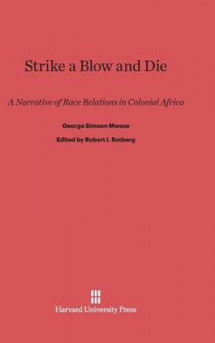 Kniha Strike a Blow and Die George Simeon Mwase
