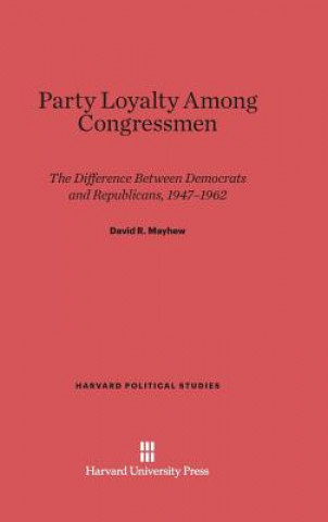 Kniha Party Loyalty Among Congressmen David R. Mayhew