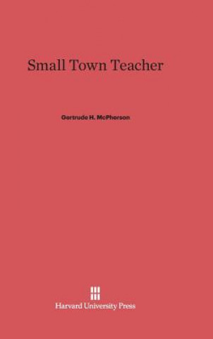 Buch Small Town Teacher Gertrude H. McPherson