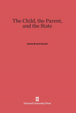 Carte Child, the Parent, and the State James Bryant Conant