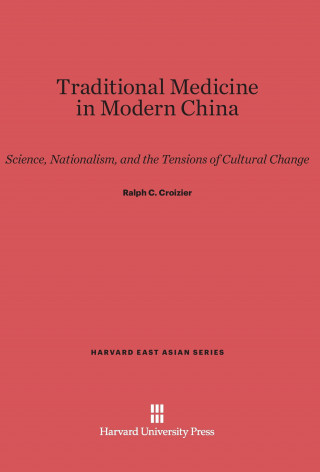 Книга Traditional Medicine in Modern China Ralph C. Croizier