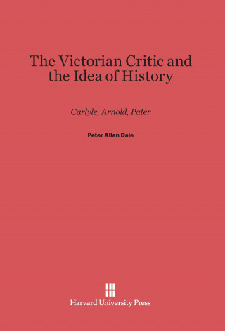 Książka Victorian Critic and the Idea of History Peter Allan Dale