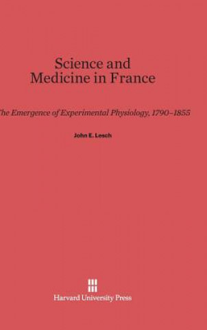 Kniha Science and Medicine in France John E. Lesch