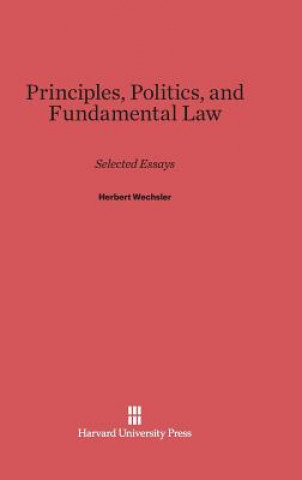 Kniha Principles, Politics, and Fundamental Law Herbert Wechsler