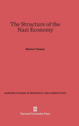 Book Structure of the Nazi Economy Maxine Y. Sweezy