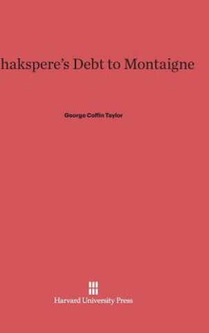 Βιβλίο Shakspere's Debt to Montaigne George Coffin Taylor