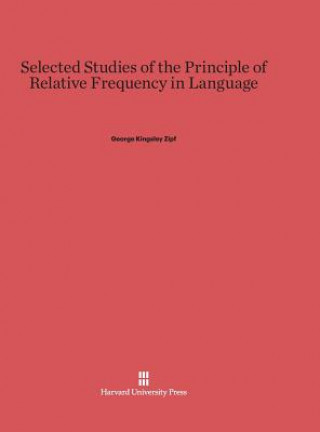 Buch Selected Studies of the Principle of Relative Frequency in Language George Kingsley Zipf