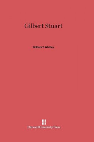 Kniha Gilbert Stuart William T. Whitley