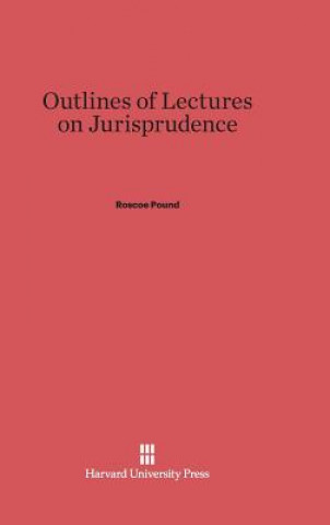 Carte Outlines of Lectures on Jurisprudence Roscoe Pound