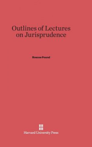 Könyv Outlines of Lectures on Jurisprudence Roscoe Pound