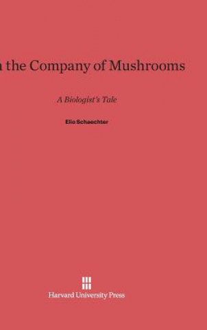 Knjiga In the Company of Mushrooms Elio Schaechter