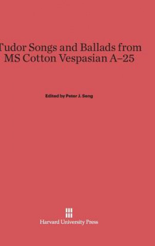 Kniha Tudor Songs and Ballads from MS Cotton Vespasian A-25 Peter J. Seng