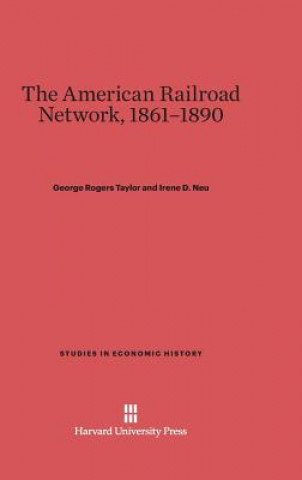 Książka American Railroad Network, 1861-1890 George Rogers Taylor