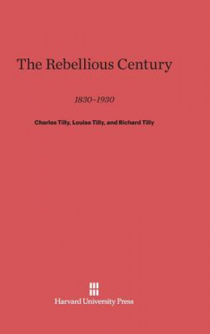 Kniha Rebellious Century Charles Tilly
