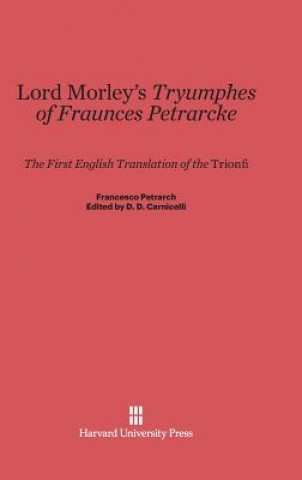 Carte Lord Morley's Tryumphes of Fraunces Petrarcke D. D. Carnicelli