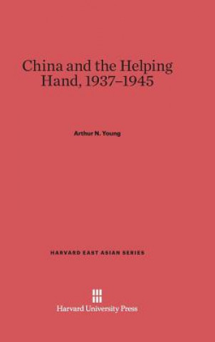 Könyv China and the Helping Hand, 1937-1945 Arthur N. Young
