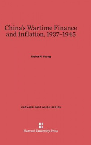 Buch China's Wartime Finance and Inflation, 1937-1945 Arthur N. Young