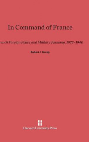 Livre In Command of France Robert J. Young