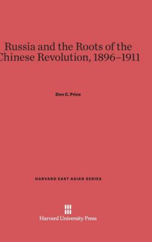 Kniha Russia and the Roots of the Chinese Revolution, 1896-1911 Don C. Price