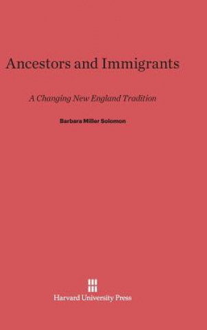 Kniha Ancestors and Immigrants Barbara Miller Solomon
