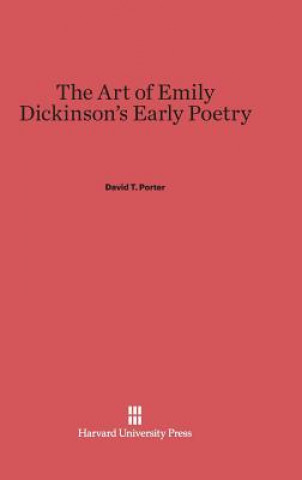 Könyv Art of Emily Dickinson's Early Poetry David T. Porter