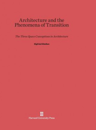 Kniha Architecture and the Phenomena of Transition Sigfried Giedion