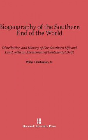Kniha Biogeography of the Southern End of the World Jr. Philip J. Darlington