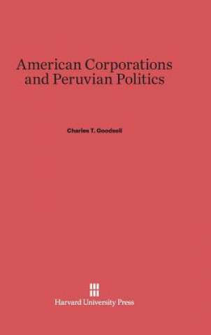 Könyv American Corporations and Peruvian Politics Charles T. Goodsell