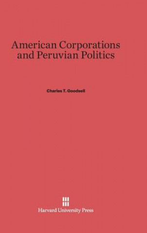 Buch American Corporations and Peruvian Politics Charles T. Goodsell