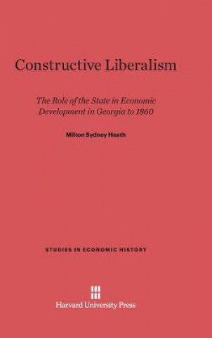 Kniha Constructive Liberalism Milton Sydney Heath