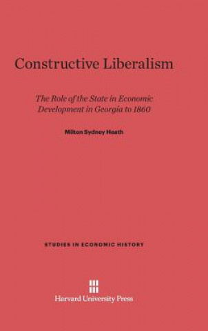 Книга Constructive Liberalism Milton Sydney Heath