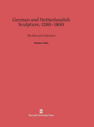 Knjiga German and Netherlandish Sculpture, 1280-1800 Charles L. Kuhn