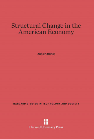 Książka Structural Change in the American Economy Anne P. Carter