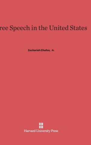 Livre Free Speech in the United States Zechariah Chafee Jr.