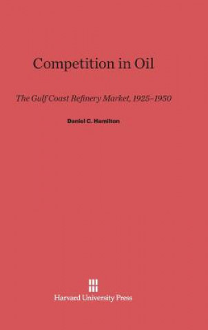 Könyv Competition in Oil Daniel C. Hamilton