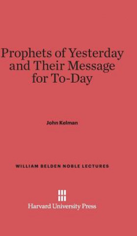 Kniha Prophets of Yesterday and Their Message for To-Day John Kelman