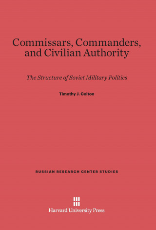 Carte Commissars, Commanders, and Civilian Authority Timothy J. Colton