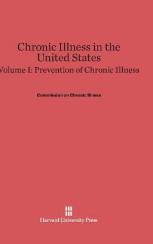 Buch Chronic Illness in the United States, Volume I, Prevention of Chronic Illness Commission on Chronic Illness