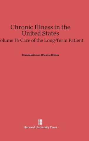 Buch Chronic Illness in the United States, Volume II, Care of the Long-Term Patient Commission on Chronic Illness