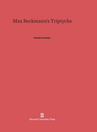 Kniha Max Beckmann's Triptychs Charles S. Kessler