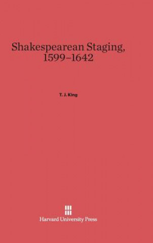 Carte Shakespearean Staging, 1599-1642 T. J. King