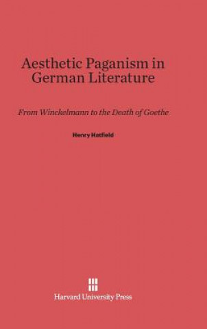 Könyv Aesthetic Paganism in German Literature Henry Hatfield