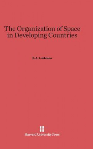 Kniha Organization of Space in Developing Countries E. A. J. Johnson
