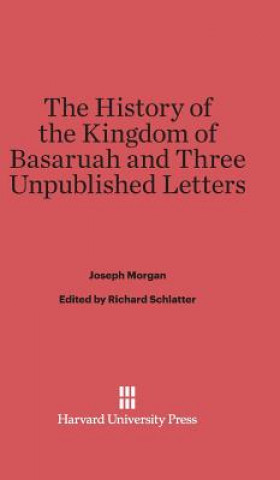 Könyv History of the Kingdom of Basaruah, and Three Unpublished Letters Joseph Morgan