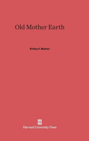 Książka Old Mother Earth Kirtley F. Mather