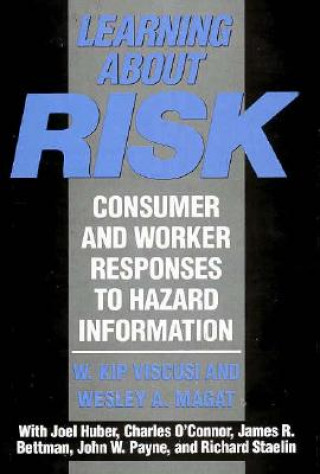 Książka Learning about Risk: Consumer and Worker Responses to Hazard Information W. Kip Viscusi