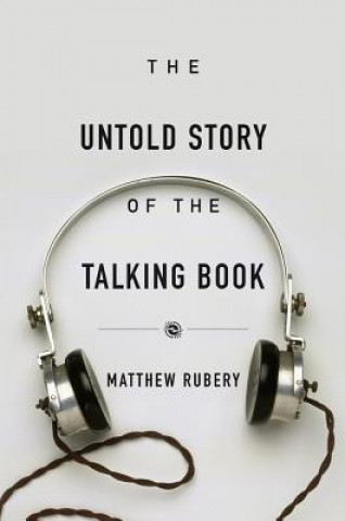Könyv Untold Story of the Talking Book Matthew Rubery