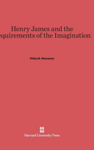 Kniha Henry James and the Requirements of the Imagination Philip M. Weinstein